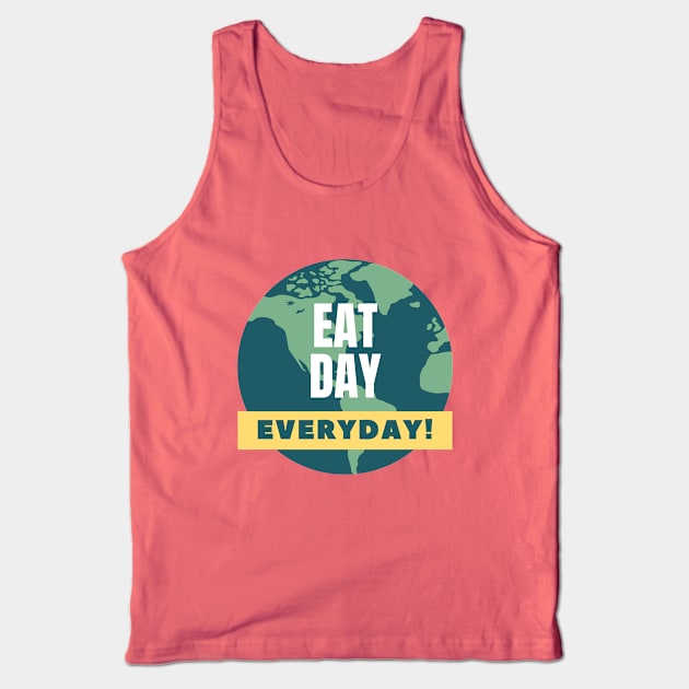 Eat day everyday! Tank Top by EsChainarongShop